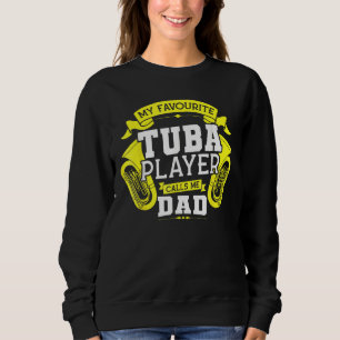 Mein Lieblings-Tuba-Spieler nennt mich Vater Tuba Sweatshirt