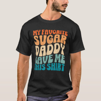 Mein Lieblings-Zucker-Papa gab mir diesen ästethis T-Shirt