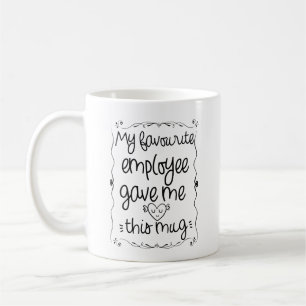Mein Lieblingsarbeiter gab mir diese Tasse