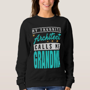 Mein Lieblingsarchitekt nennt mich Oma-Architektin Sweatshirt