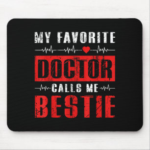 Mein Lieblingsarzt nennt mich beste Freundin Mousepad