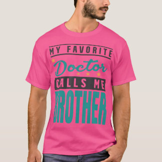 Mein Lieblingsarzt nennt mich Bruder Doktor Bruder T-Shirt