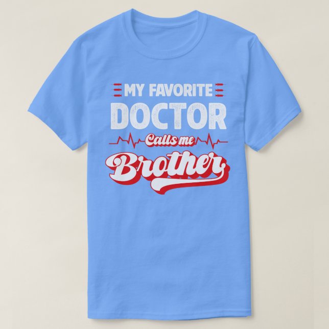 Mein Lieblingsarzt nennt mich Bruder T-Shirt (Design vorne)