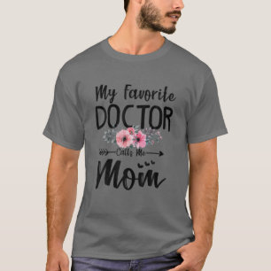 Mein Lieblingsarzt nennt mich Mama Blume Mütter Da T-Shirt