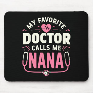 Mein Lieblingsarzt nennt mich Nana Mütter Day Mousepad