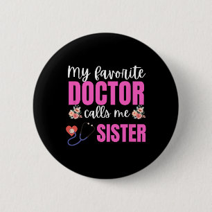Mein Lieblingsarzt nennt mich Schwester Blume Mütt Button