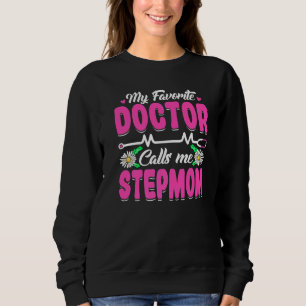 Mein Lieblingsarzt nennt mich Stepmuttertag W Sweatshirt