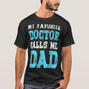 Mein Lieblingsarzt nennt mich Vater - stolz Vater T-Shirt