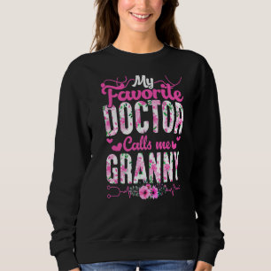 Mein Lieblingsarzt nennt mir Granny Blume Mutter. Sweatshirt