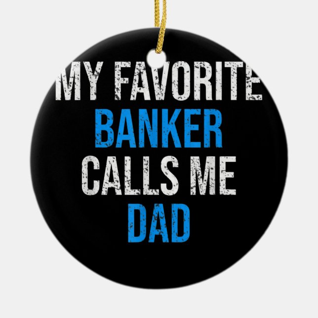 Mein Lieblingsbanker nennt mich Vater Funny Vaters Keramik Ornament (Vorne)