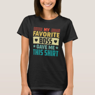 Mein Lieblingsboss gab mir das für Angestellte T-Shirt