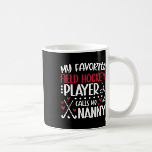 Mein Lieblingsfeldhockey-Spieler Nanny Feldhockey Kaffeetasse