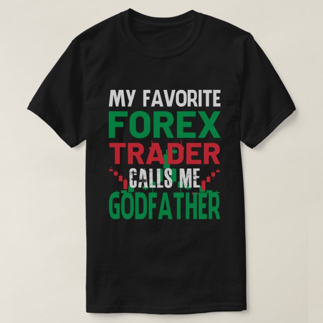 Mein LieblingsForex-Händler nennt mich GODVATHER F T-Shirt (Design vorne)