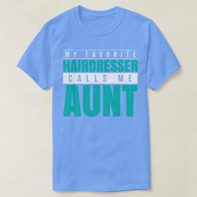 Mein Lieblingsfriseur nennt mich Tante T-Shirt (Design vorne)