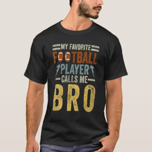 Mein Lieblingsfußballspieler nennt mich Bro Footba T-Shirt
