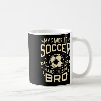 Mein Lieblingsfußballspieler nennt mich Bro Fußbal Kaffeetasse