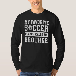 Mein Lieblingsfußballspieler nennt mich Bruder Sto T-Shirt