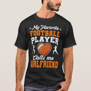 Mein Lieblingsfußballspieler nennt mich Freundin M T-Shirt