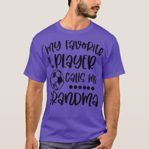 Mein Lieblingsfußballspieler nennt mich Großmutter T-Shirt