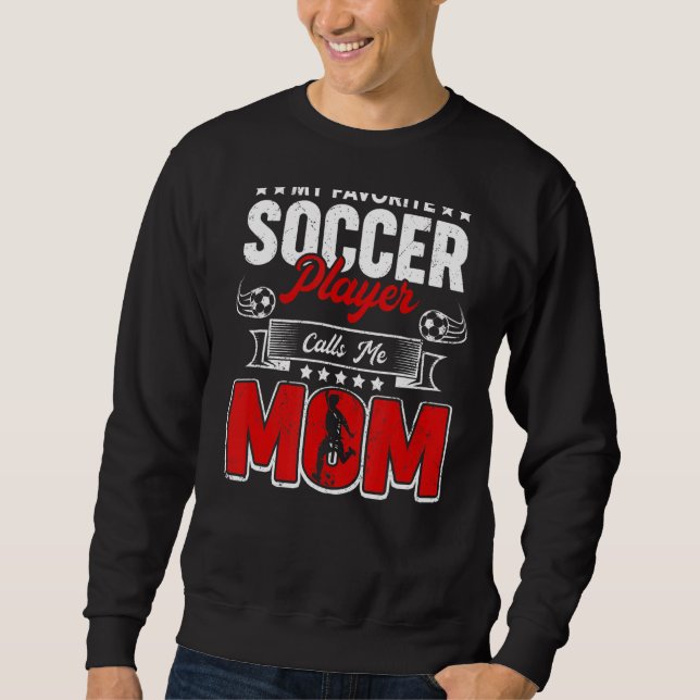 Mein Lieblingsfußballspieler nennt mich Mama Mütte Sweatshirt (Vorderseite)