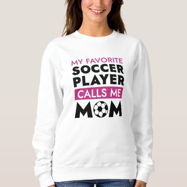 Mein Lieblingsfußballspieler nennt mich Mama Sweatshirt (Vorderseite)