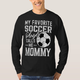 Mein Lieblingsfußballspieler nennt mich Mommy T-Shirt