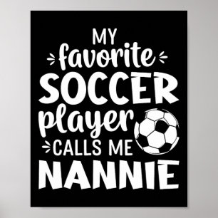 Mein Lieblingsfußballspieler nennt mich Nannie Poster
