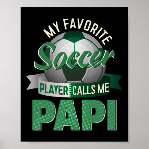 Mein Lieblingsfußballspieler nennt mich Papi Socce Poster
