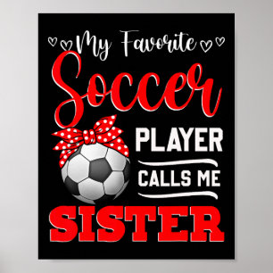 Mein Lieblingsfußballspieler nennt mich Schwester Poster