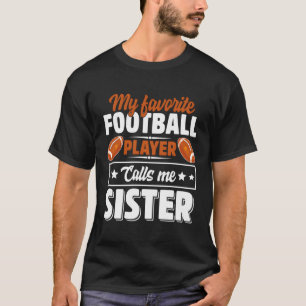 Mein Lieblingsfußballspieler nennt mich Schwester T-Shirt
