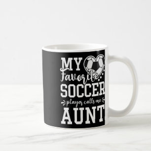 Mein Lieblingsfußballspieler nennt mich Tante Fußb Kaffeetasse