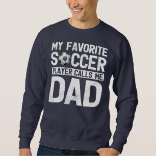 Mein Lieblingsfußballspieler nennt mich Vater Vath Sweatshirt