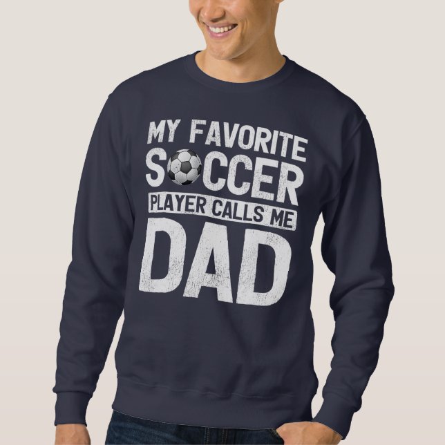 Mein Lieblingsfußballspieler nennt mich Vater Vath Sweatshirt (Vorderseite)