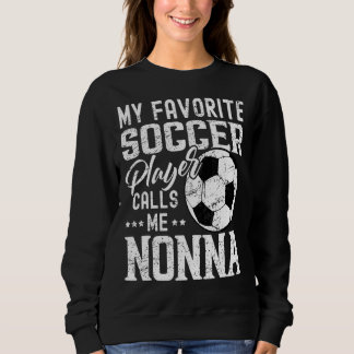 Mein Lieblingsfußballspieler ruft mich Nonna an Sweatshirt