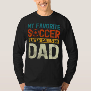 Mein Lieblingsfußballspieler ruft mich Vater für F T-Shirt