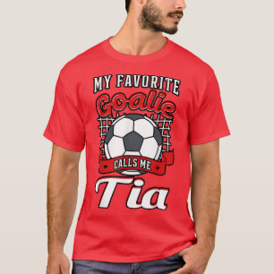 Mein Lieblingsgoalie nennt mich Tia Soccer Player T-Shirt
