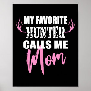 Mein Lieblingsjäger nennt mich Mama Hirsch Jagd Ge Poster