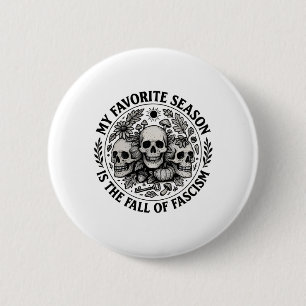 Mein Lieblingsjahrzeit ist der Herbst des Faschism Button