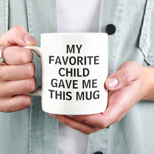 Mein Lieblingskind hat mir diesen lustigen Eltern- Tasse