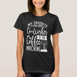 Mein Lieblingskollege ist die Kaffeemaschine Cowo T-Shirt