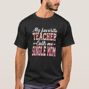 Mein Lieblingslehrer nennt mich Alleinerziehende M T-Shirt