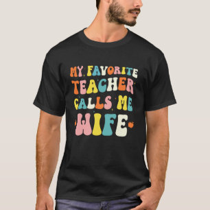 Mein Lieblingslehrer nennt mich Frau lustiger groo T-Shirt