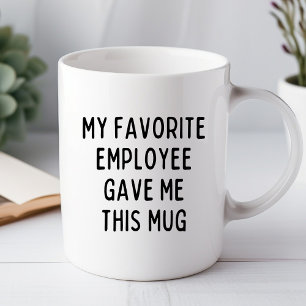Mein Lieblingsmitarbeiter hat mir diesen lustigen  Tasse