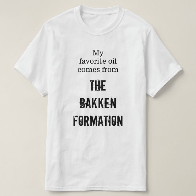 "Mein Lieblingsöl kommt von der Bakken Bildung " T-Shirt (Design vorne)