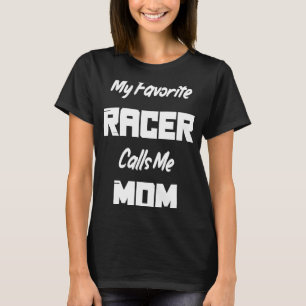 Mein Lieblingsracer nennt mich Mama Race Racing T-Shirt