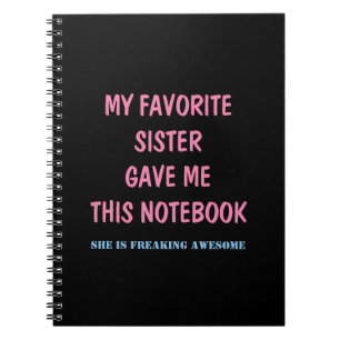 MEIN LIEBLINGSSCHWESTER GAB MIR DIESES NOTEBOOK NOTIZBLOCK
