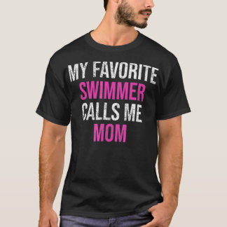 Mein Lieblingsschwimmer nennt mich Mama Funny Swim T-Shirt