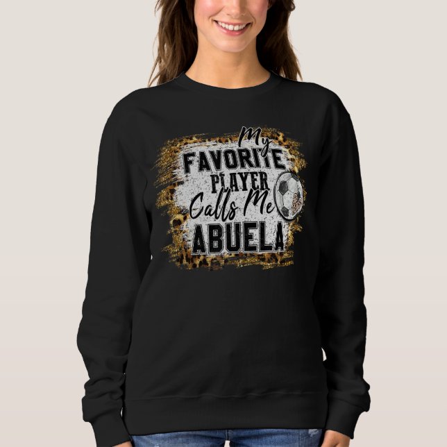 Mein Lieblingsspieler nennt mich Abuela Soccer Müt Sweatshirt (Vorderseite)