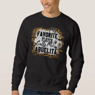 Mein Lieblingsspieler nennt mich Abuelita Fußball Sweatshirt