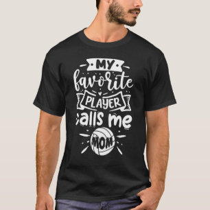 Mein Lieblingsspieler nennt mich Mama Volleyball P T-Shirt